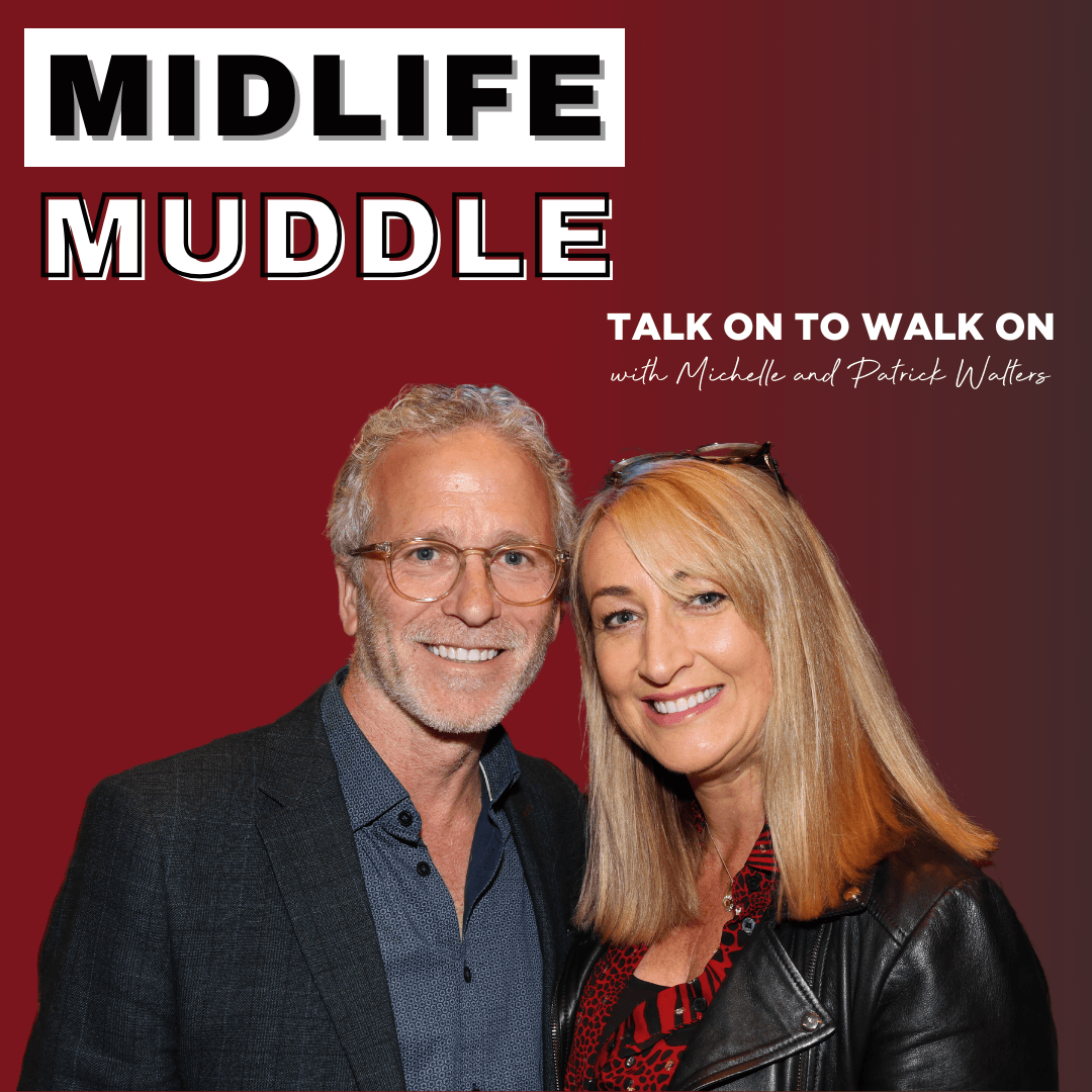 Midlife Muddle – TALK ON TO WALK ON